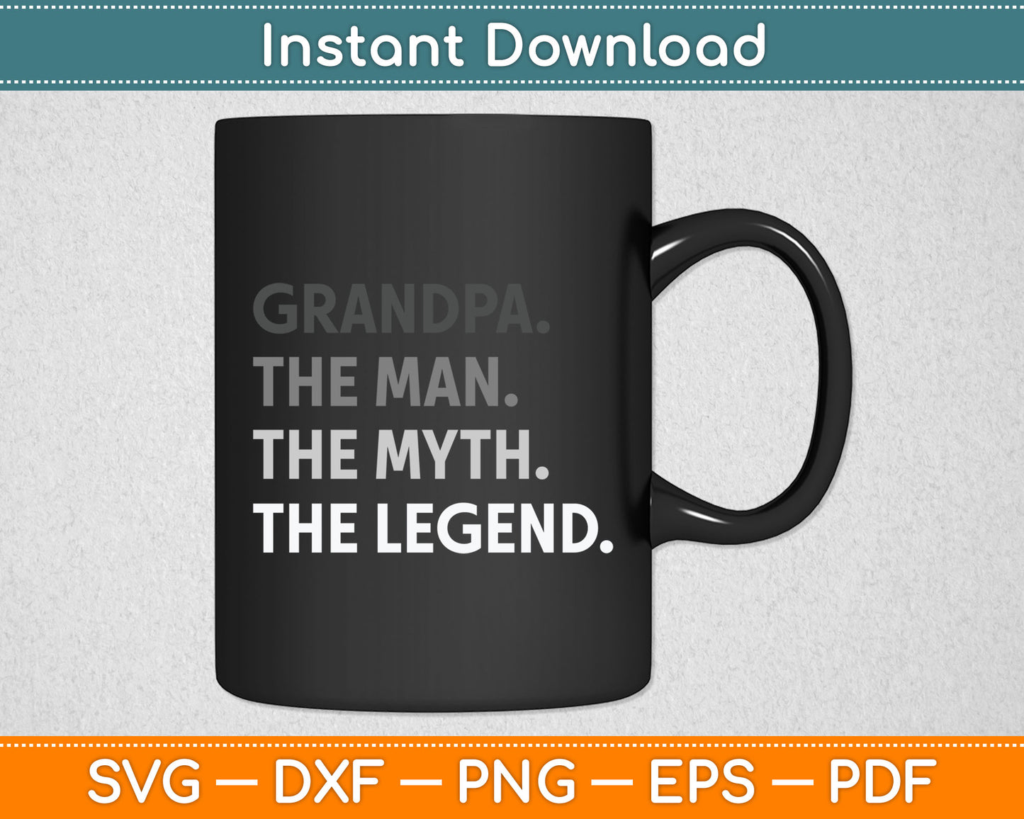 Grandpa The Man The Myth The Legend Father's Day Svg Digital Cutting File