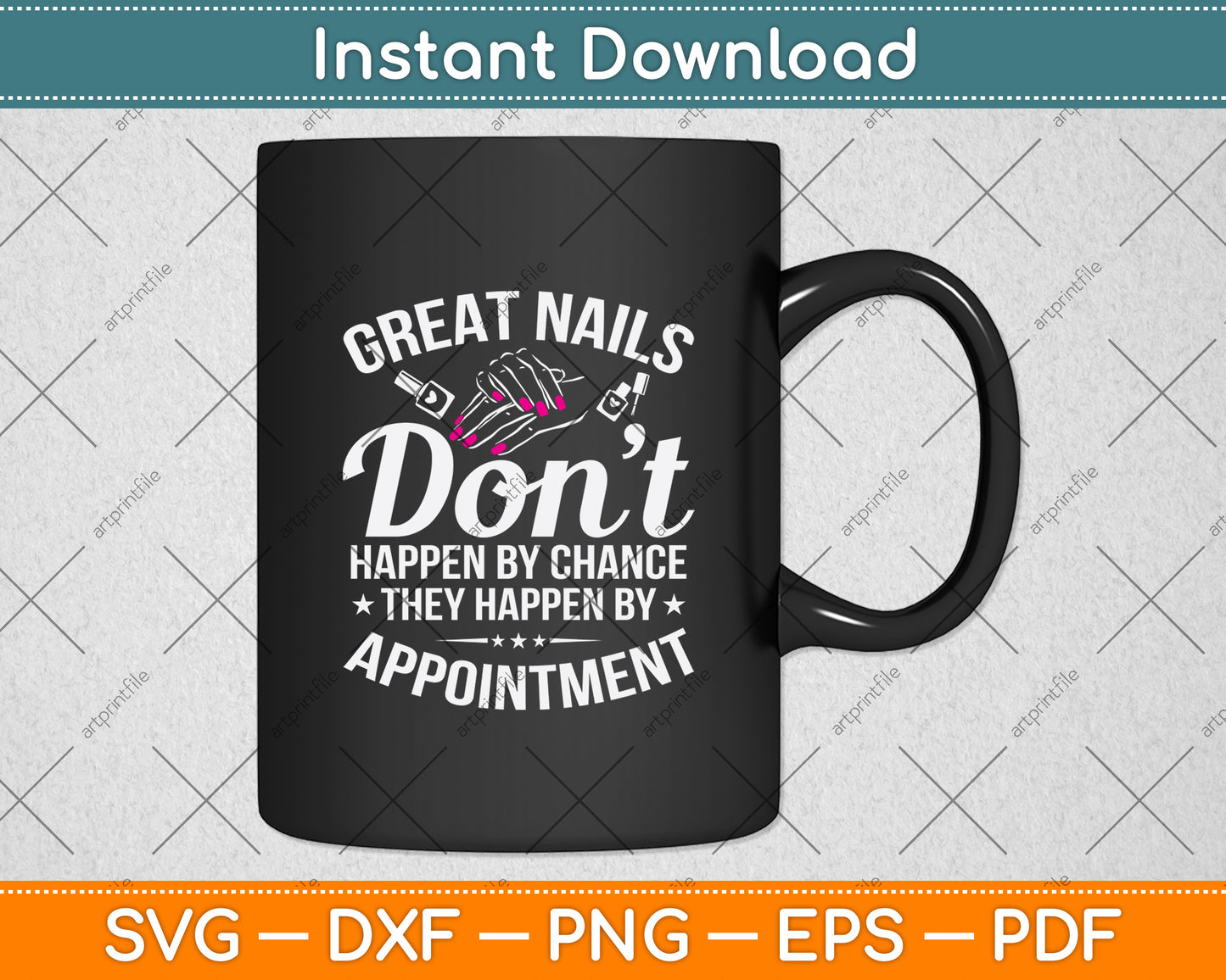 Great Nails Don't Happen By Chance They Happen Nail Polish Svg Digital Cutting File