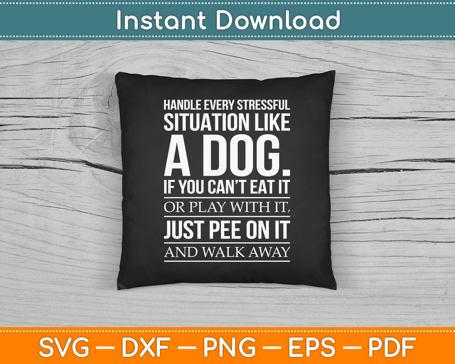 Handle Stress Like A Dog - Dog Lover SVG PNG Digital Cutting File