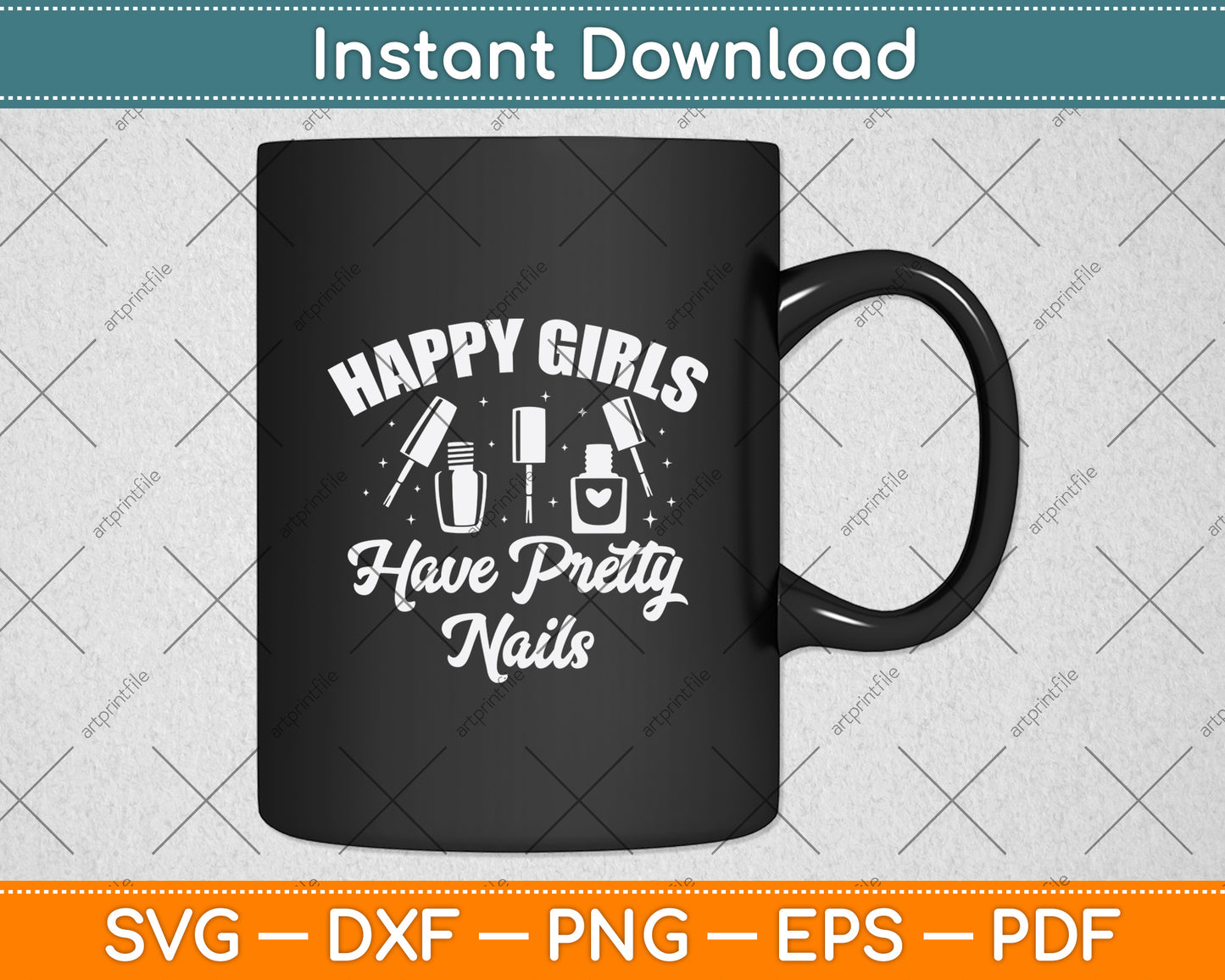 Happy Girls Have Pretty Nails Svg Png Dxf Digital Cutting File