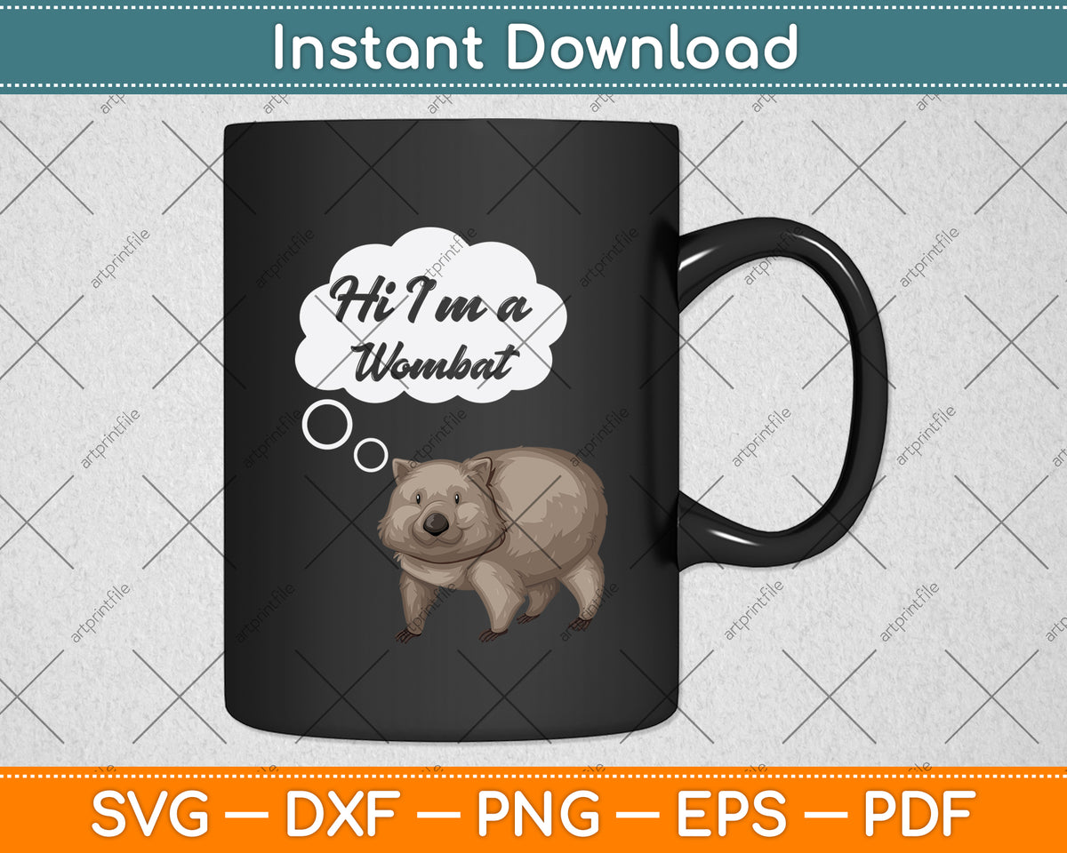 Hi I’m A Wombat Funny Svg Png Dxf Digital Cutting File