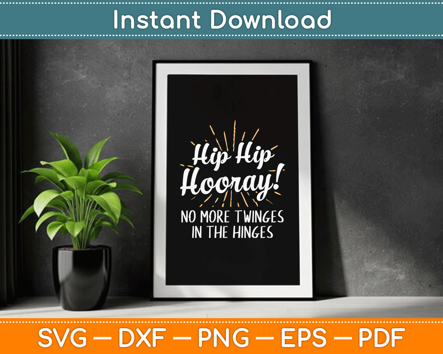 Hip - Hip Hooray - Get Well Hip Replacement Surgery Recovery SVG Digital Cutting File