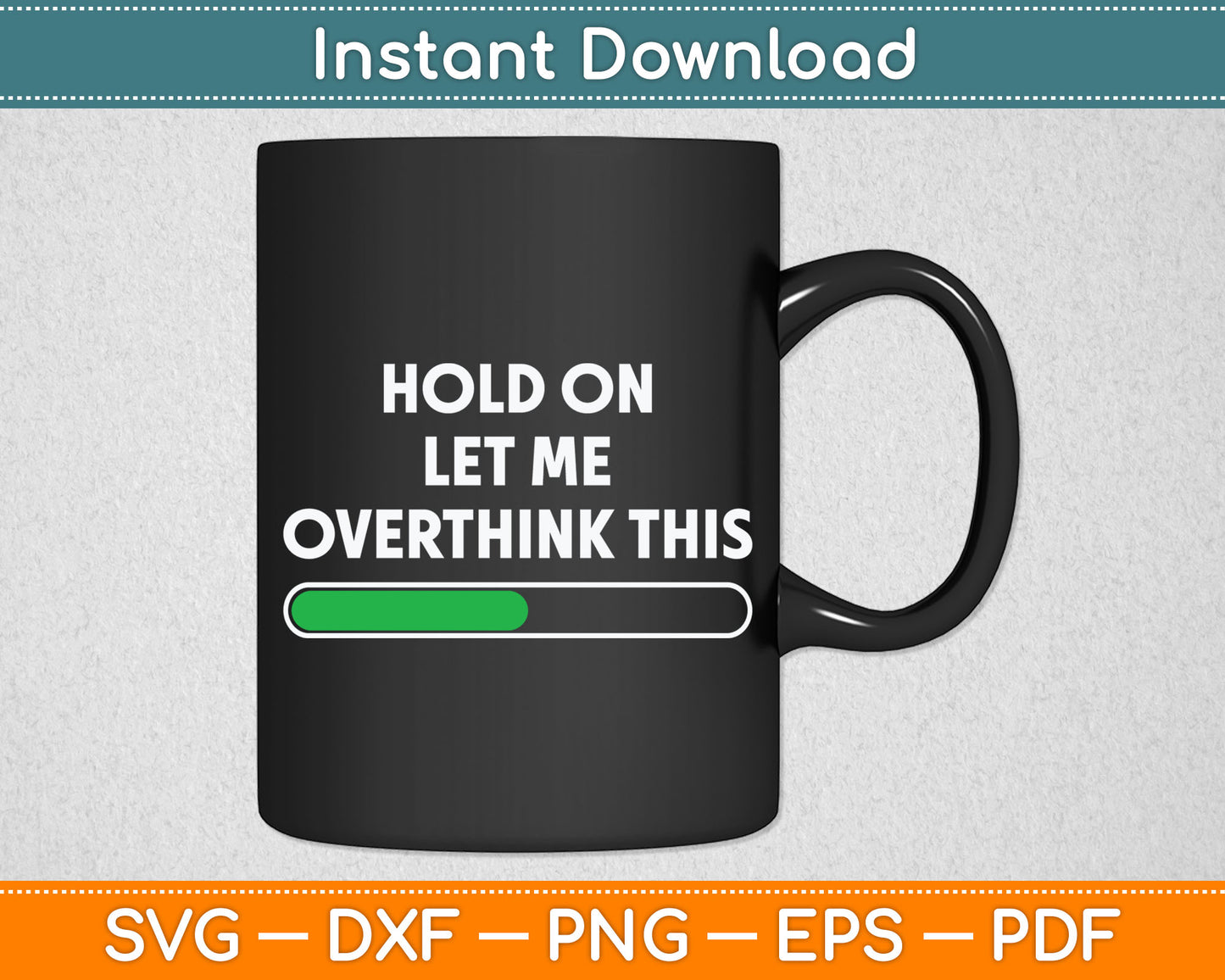 Hold On Let Me Overthink This - Sarcastic Svg Digital Cutting File
