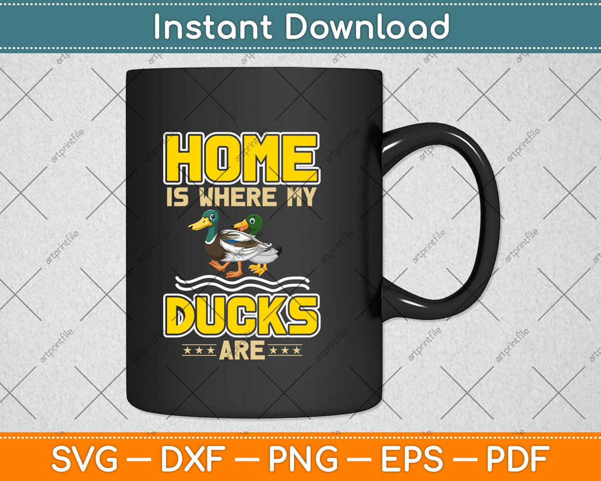 Home Is Where My Ducks Are Adorable Little Ducks Svg Png Dxf Digital Cutting File