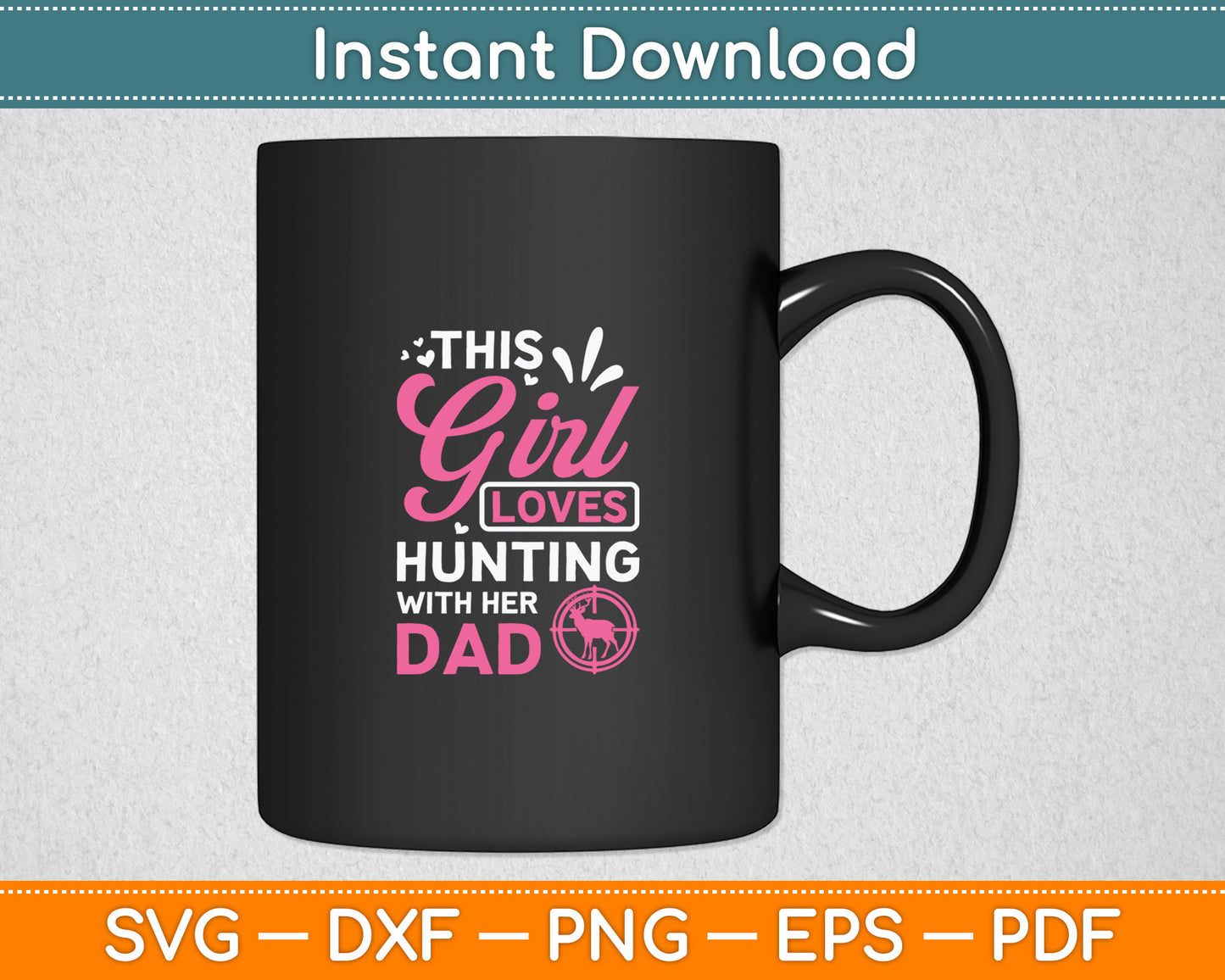 This Girl Loves Hunting With Her Dad Father's Day Svg Digital Cutting File