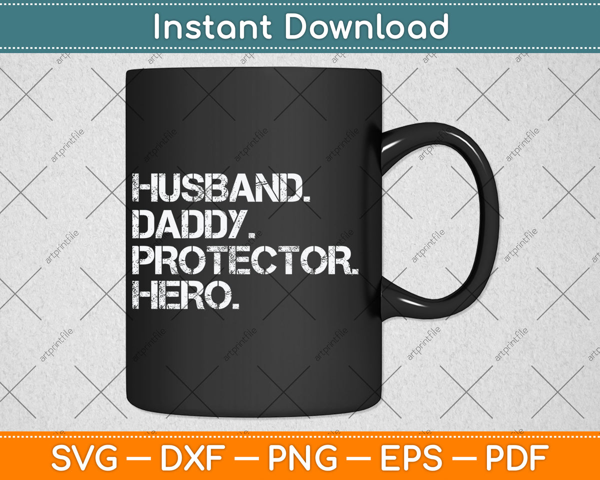 Husband Daddy Protector Hero Fathers Day Svg Digital Cutting File