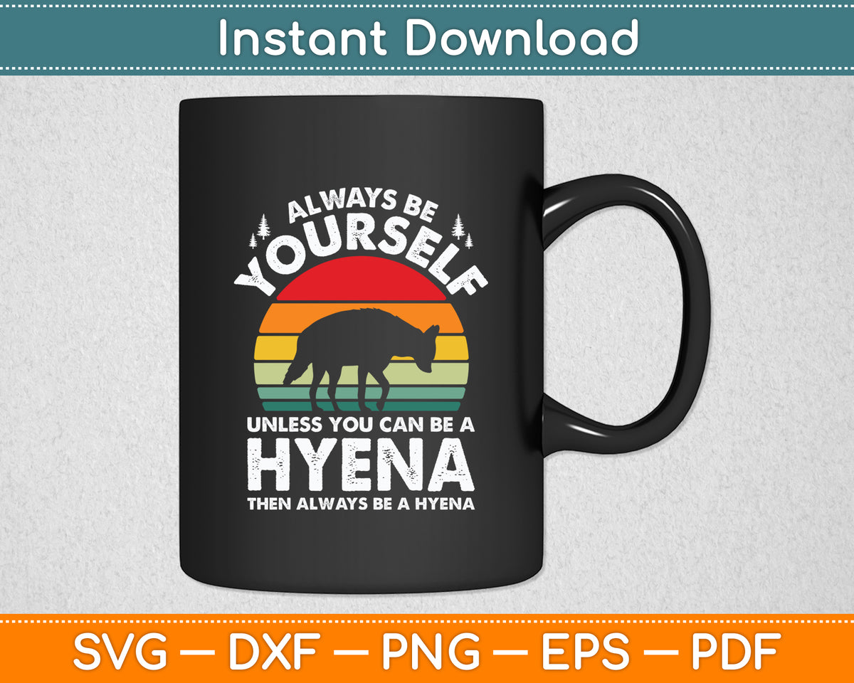 Hyena Always Be Yourself Retro Vintage 70s Funny Svg Png Dxf Digital Cutting File