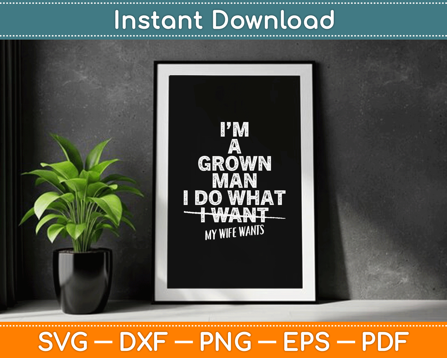 I Do What My Wife Wants Funny Gift For Husband From Wife SVG Digital Cutting File