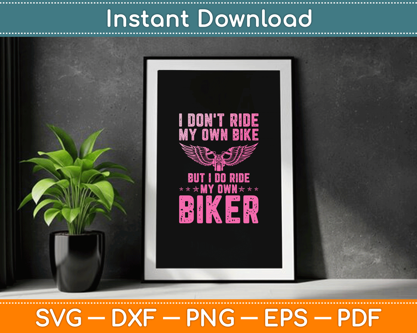 I Don't Ride My Own Bike But I Do Ride My Own Biker Funny Motorcycle SVG Digital Cutting File