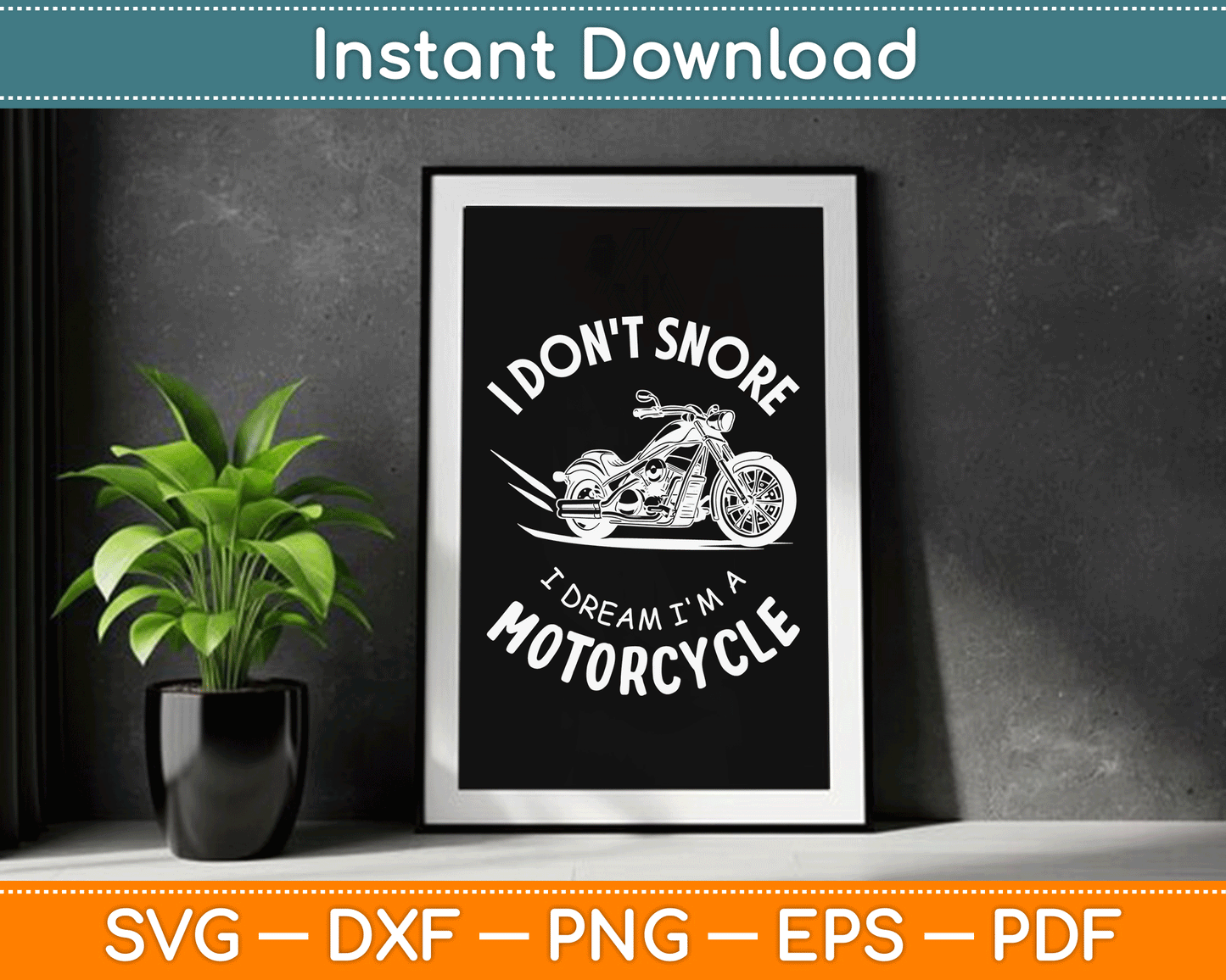 I Don't Snore I Dream I'm A Motorcycle SVG PNG Digital Cutting File