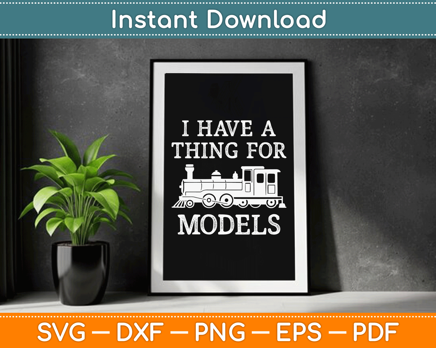 I Have A Thing For Models Funny Train SVG Digital Cutting File
