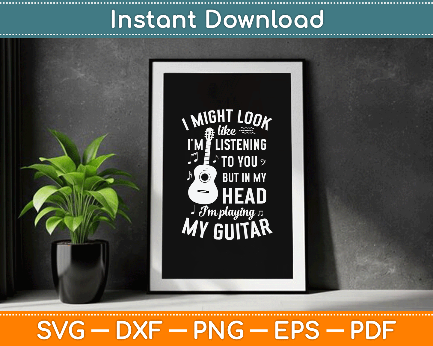 I Might Look Like I'm Listening to You Funny Guitar Music SVG Digital Cutting File