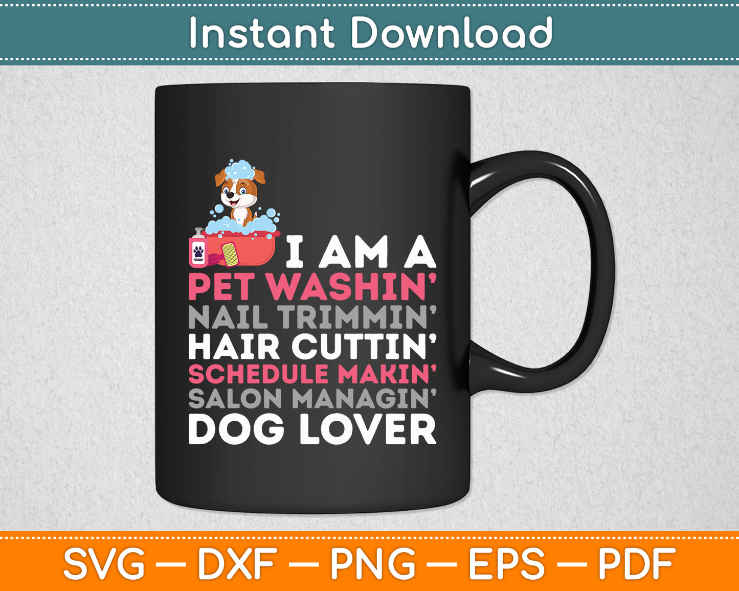 I Am A Pet Washin Dog Groomer & Dog Grooming Svg Digital Cutting File