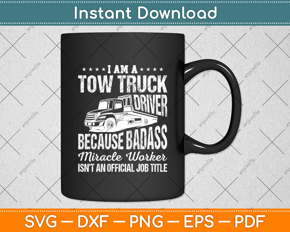I Am A Tow Truck Driver Tow Truck Joke Saying Funny Svg Digital Cutting File