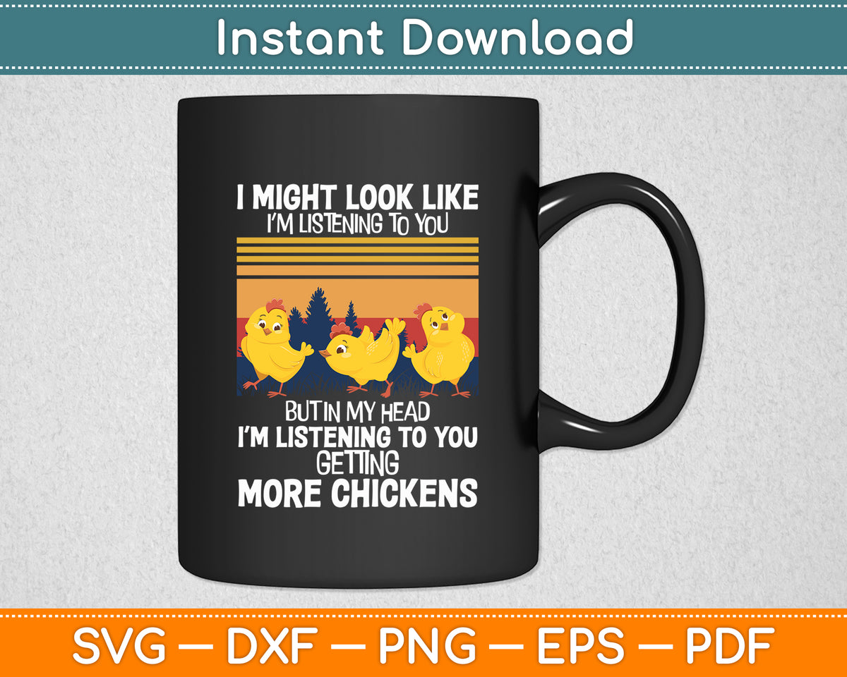 I Am Thinking About Getting More Chickens Farmer Svg Png Dxf Digital Cutting File