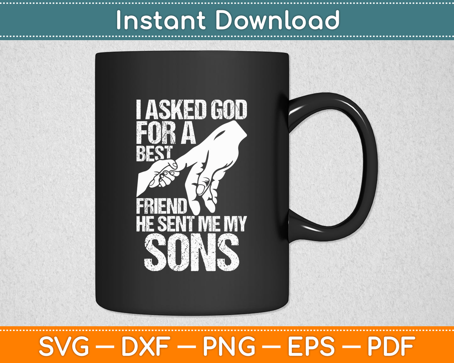 I Asked God For A Best Friend He Sent Me My Sons Svg Digital Cutting File