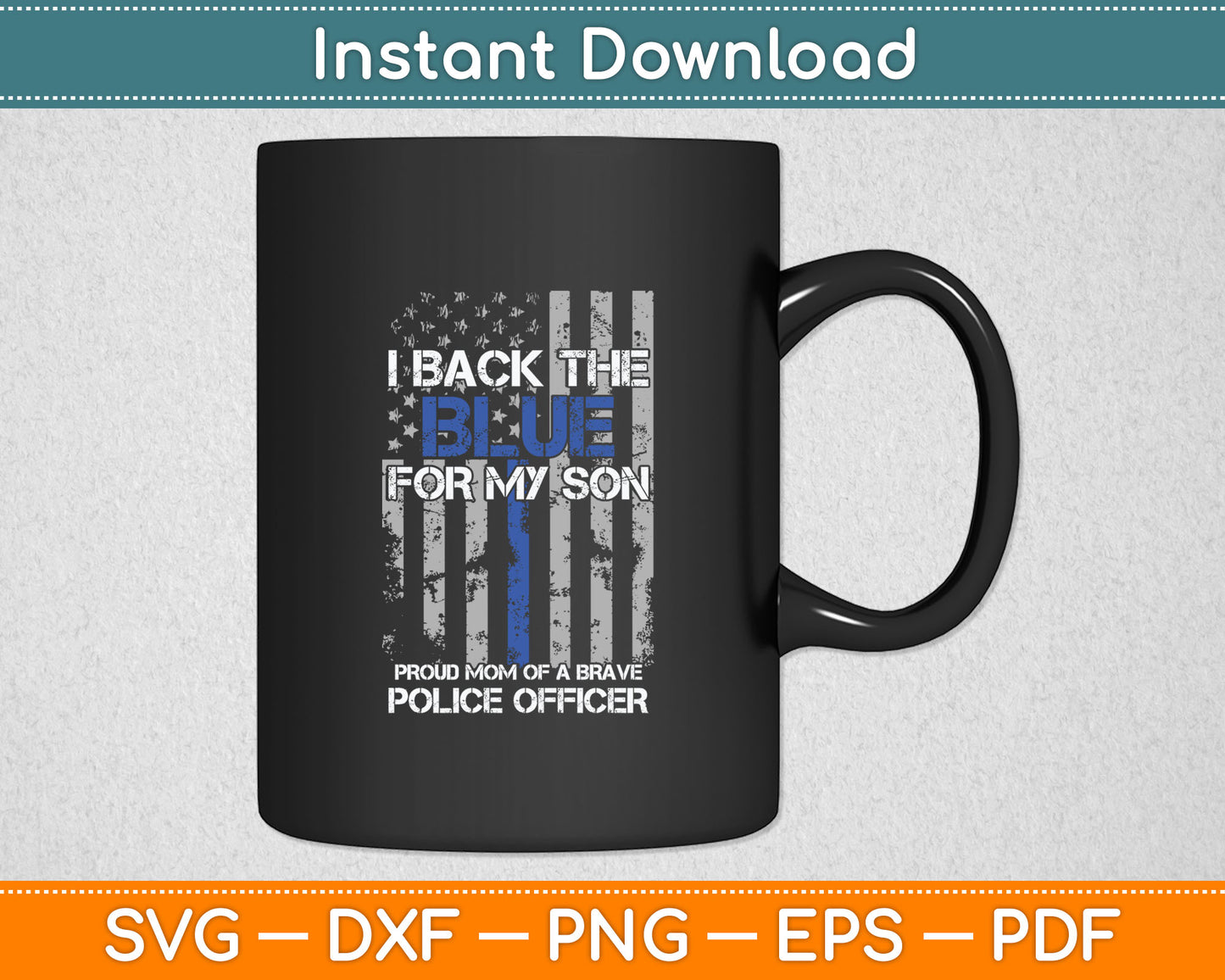 I Back The Blue For My Son Proud Mom Of A Police Officer Svg Digital Cutting File