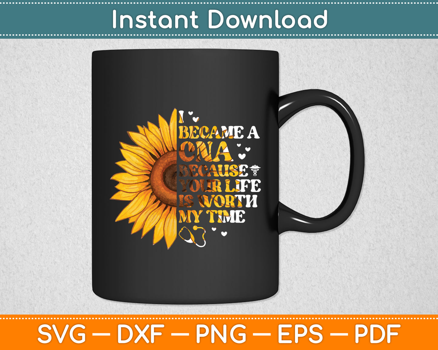 I Became A CNA Because Your Life Is Worth My Time Svg Digital Cutting File