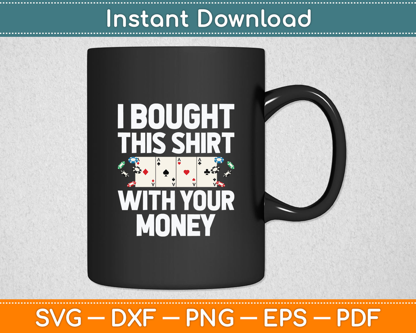 I Bought This Shirt With Your Money Casino Cool Gambler Svg Digital Cutting File