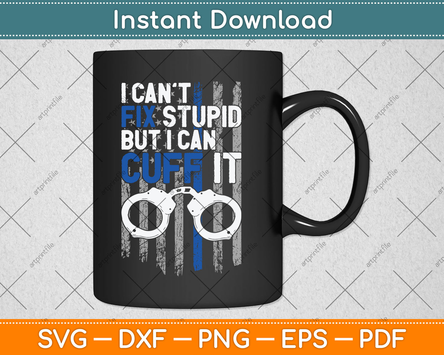 I Can't Fix Stupid But I Can Cuff It Funny Cop Police Svg Digital Cutting File