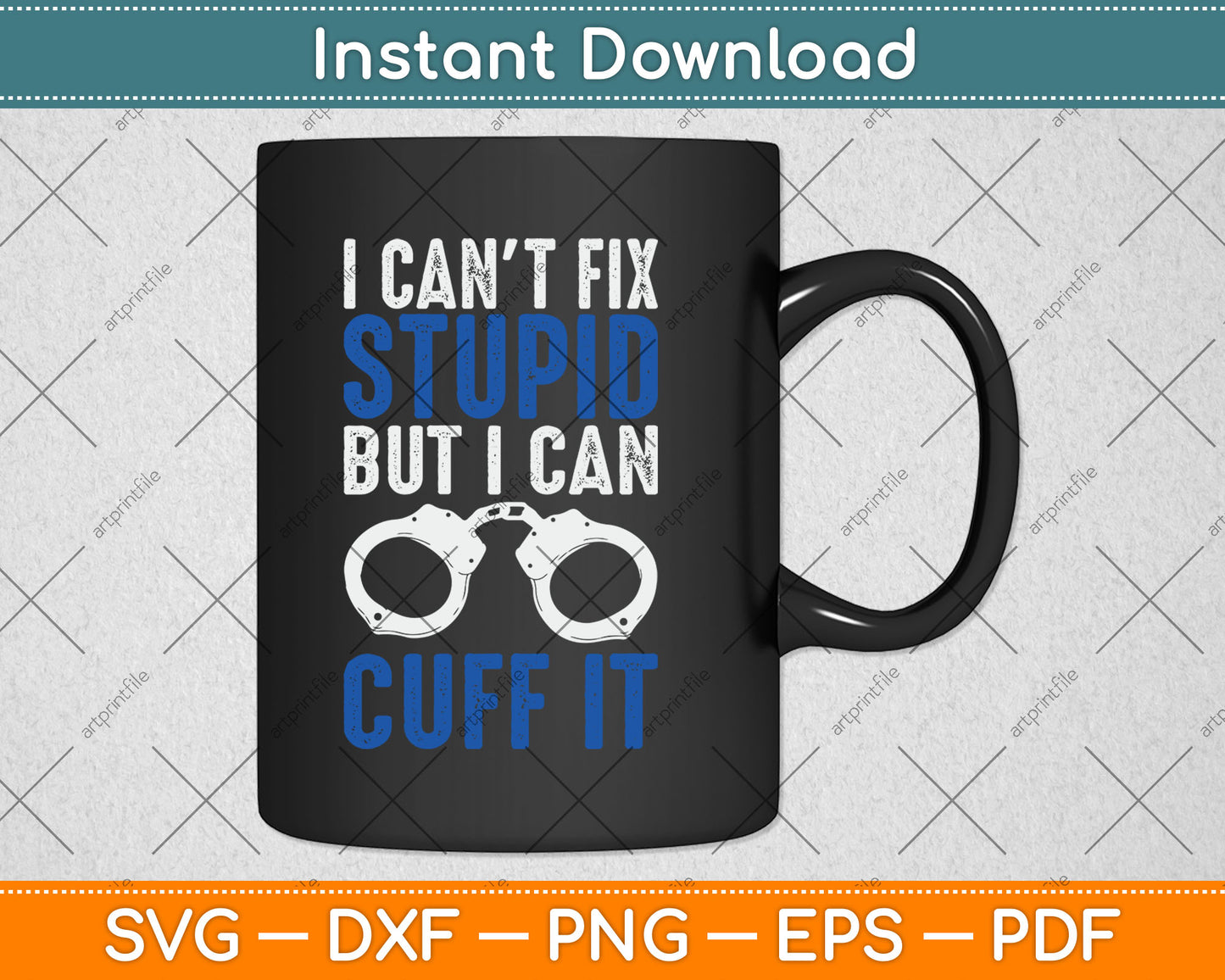 I Can't Fix Stupid But I Can Cuff It Police Father's Day Svg Digital Cutting File