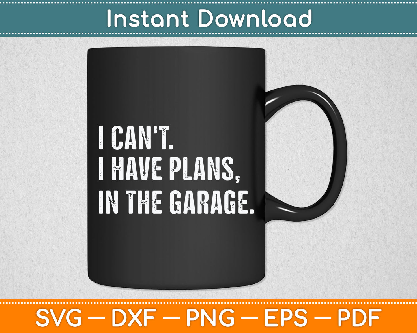 I Can't I Have Plans In The Garage Svg Digital Cutting File
