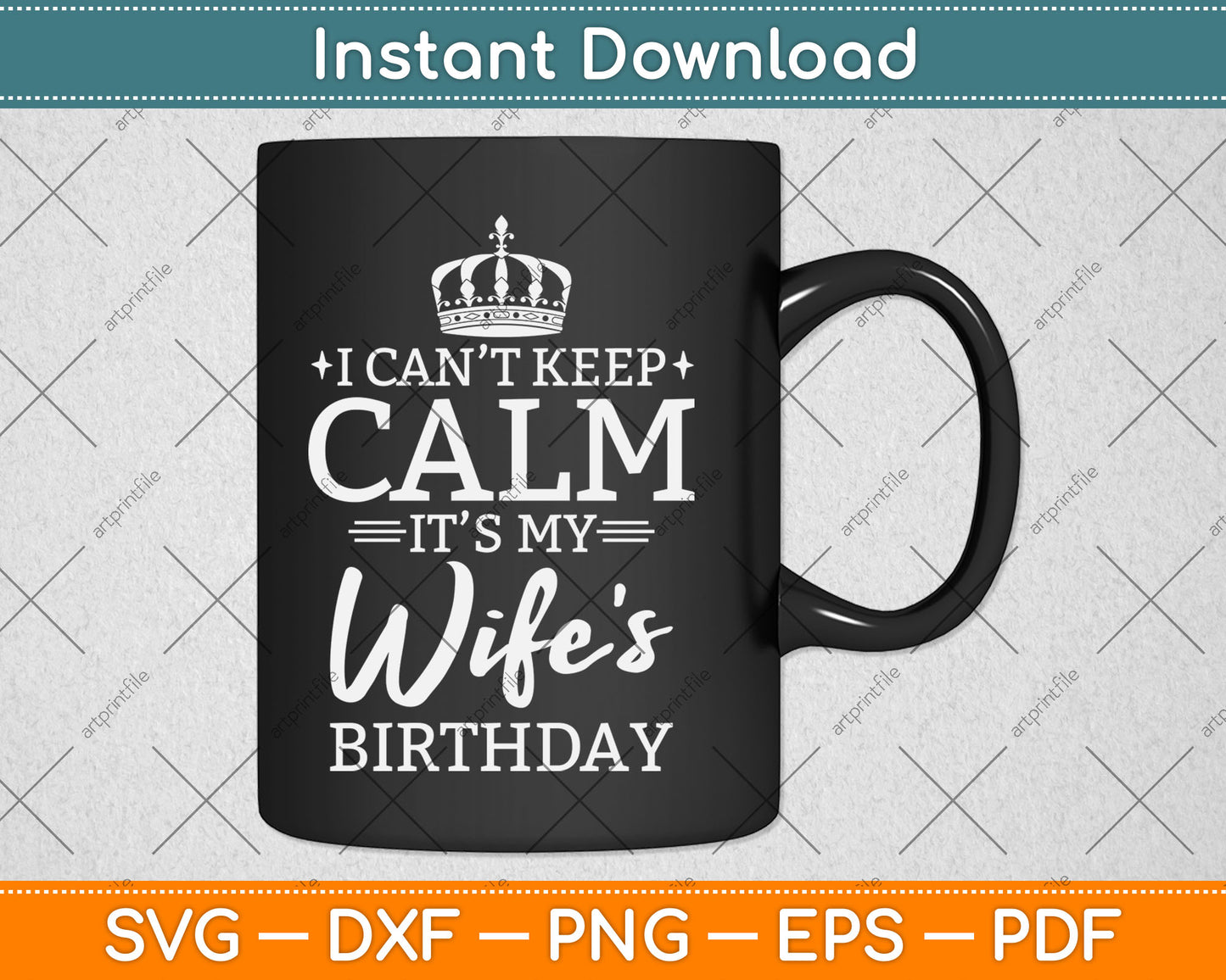 I Can't Keep Calm It's My Wife Birthday Gift Birthday Party Svg Digital Cutting File