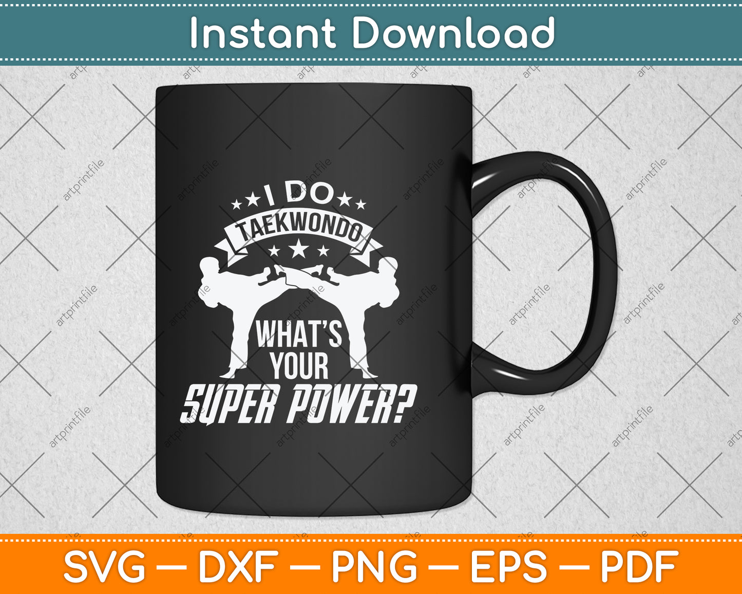 I Do Taekwondo What’s Your Superpower Svg Png Dxf Digital Cutting File