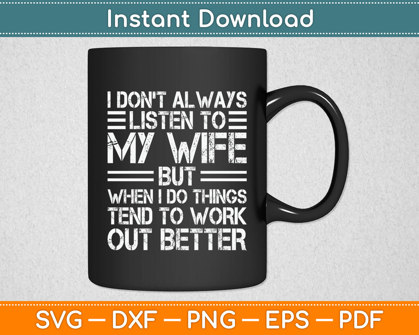 I Don't Always Listen To My Wife But When I Do Funny Husband Svg Digital Cutting File