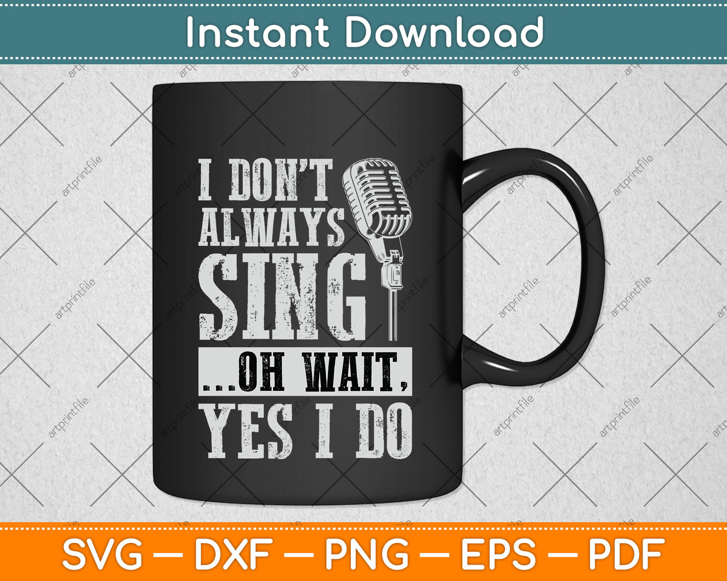 I Don't Always Sing Oh Wait Yes I Do Singing Svg Png Dxf Digital Cutting File