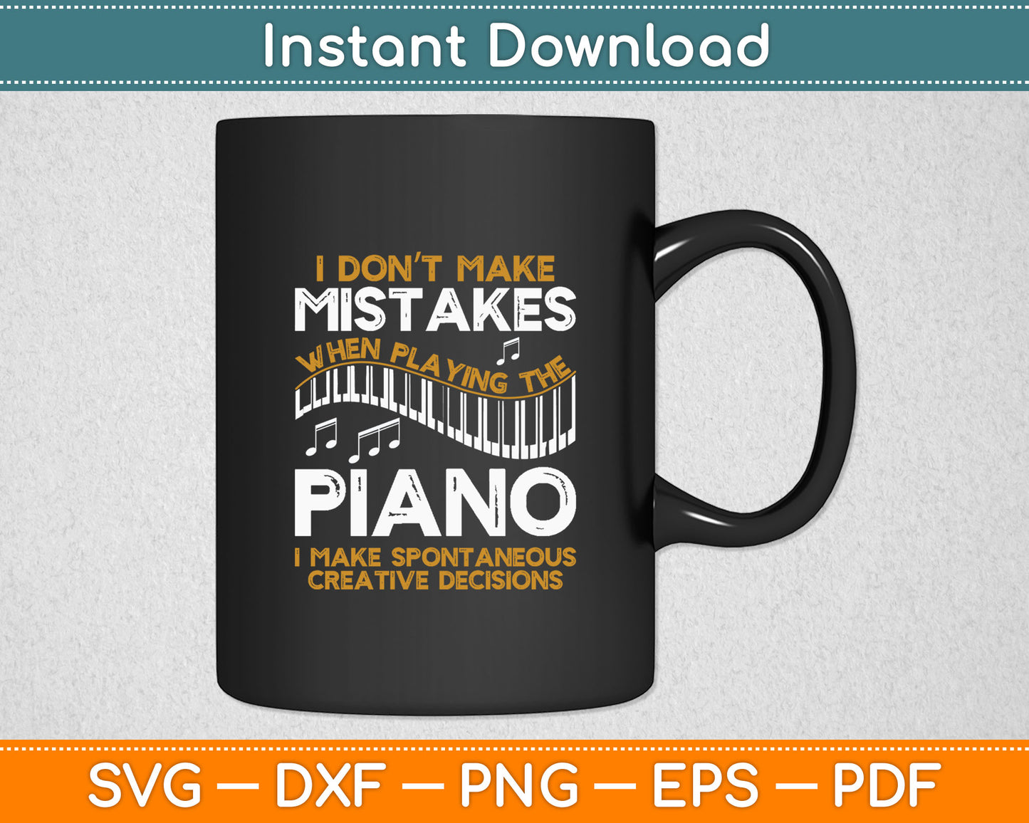 I Don't Make Mistakes When Playing The Piano Keyboard Svg Digital Cutting File