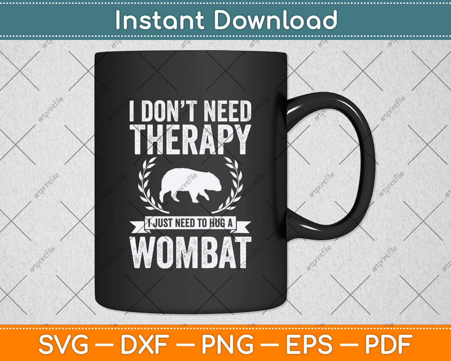 I Don't Need Therapy I Just Need To Hug A Wombat Svg Png Dxf Digital Cutting File