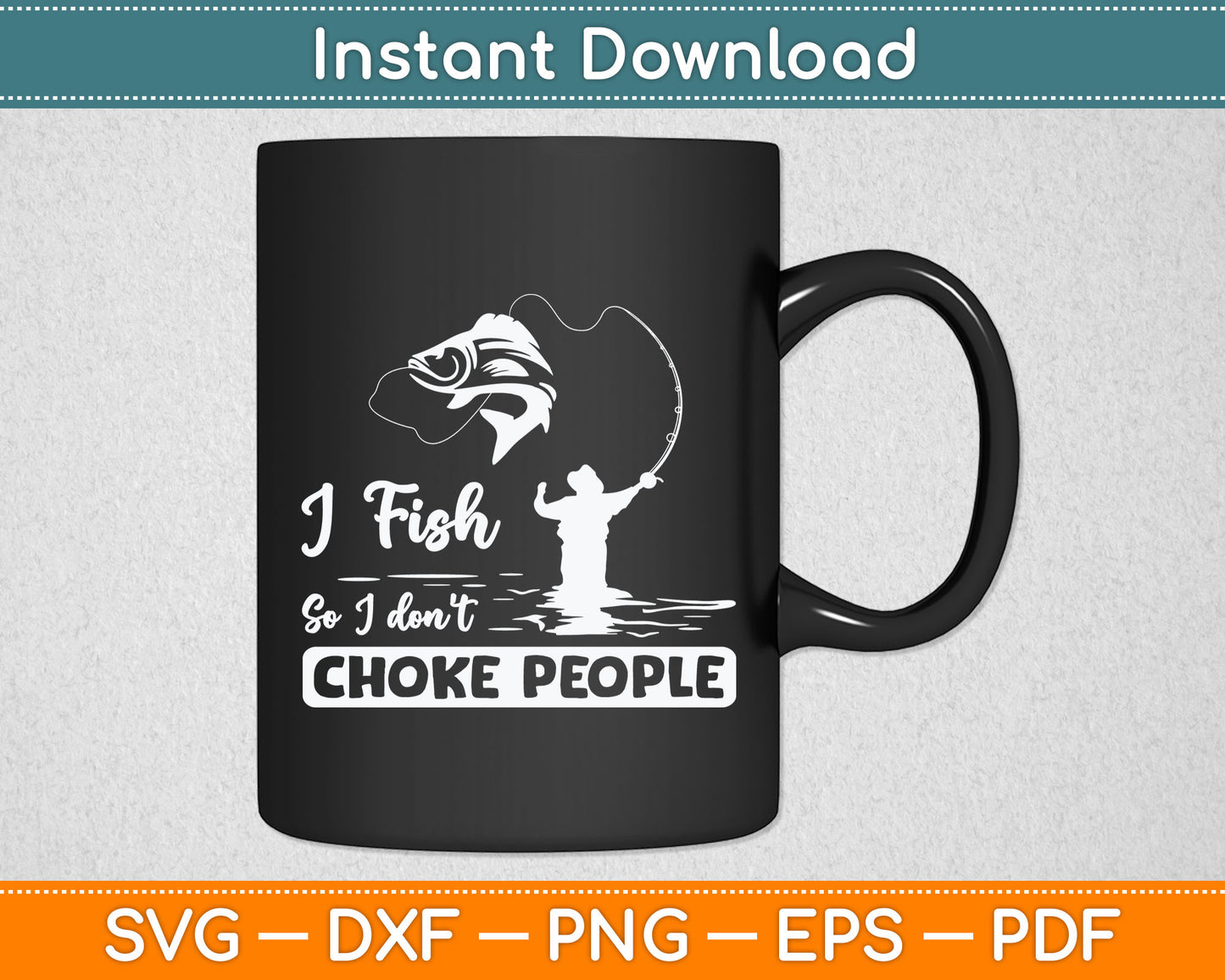 I Fish So I Don't Choke People Funny Sayings Fishing Svg Digital Cutting File