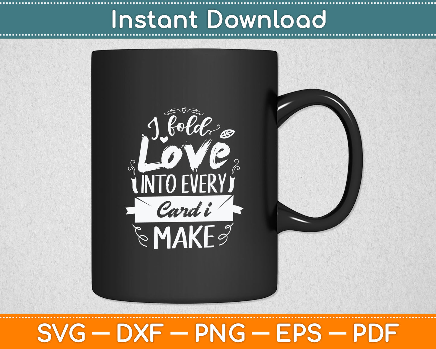 I Fold Love Into Every Card I Make Cardmaking Crafter Svg Digital Cutting File