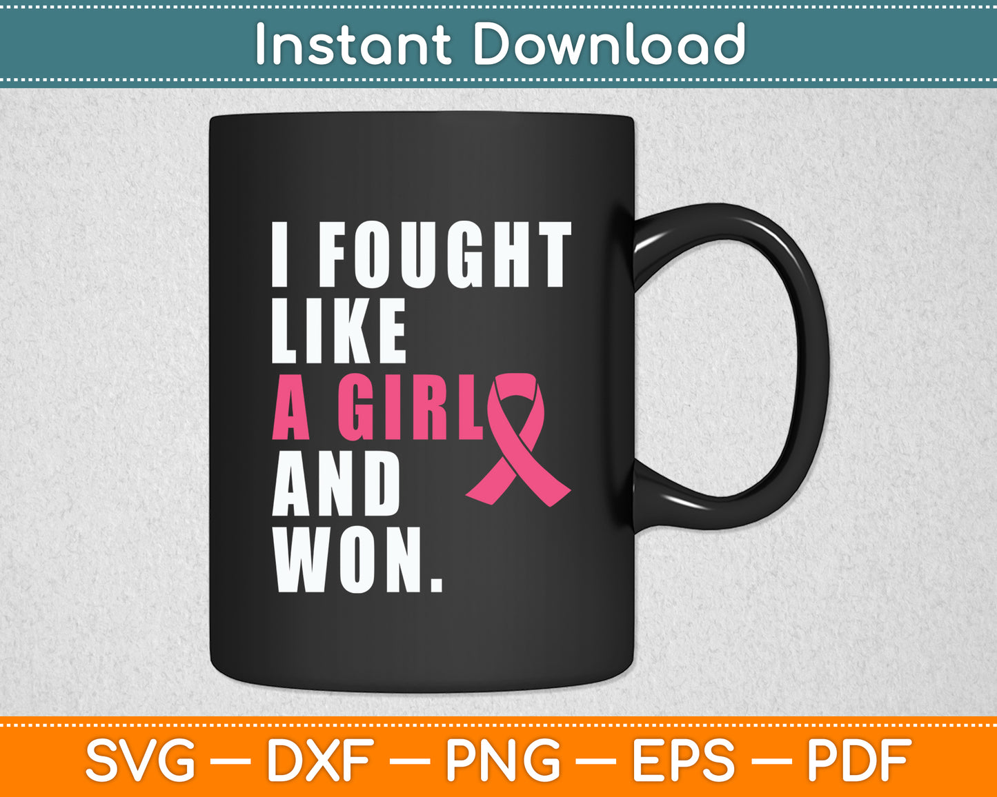 I Fought Like A Girl And Won Breast Cancer Awareness Svg Digital Cutting File