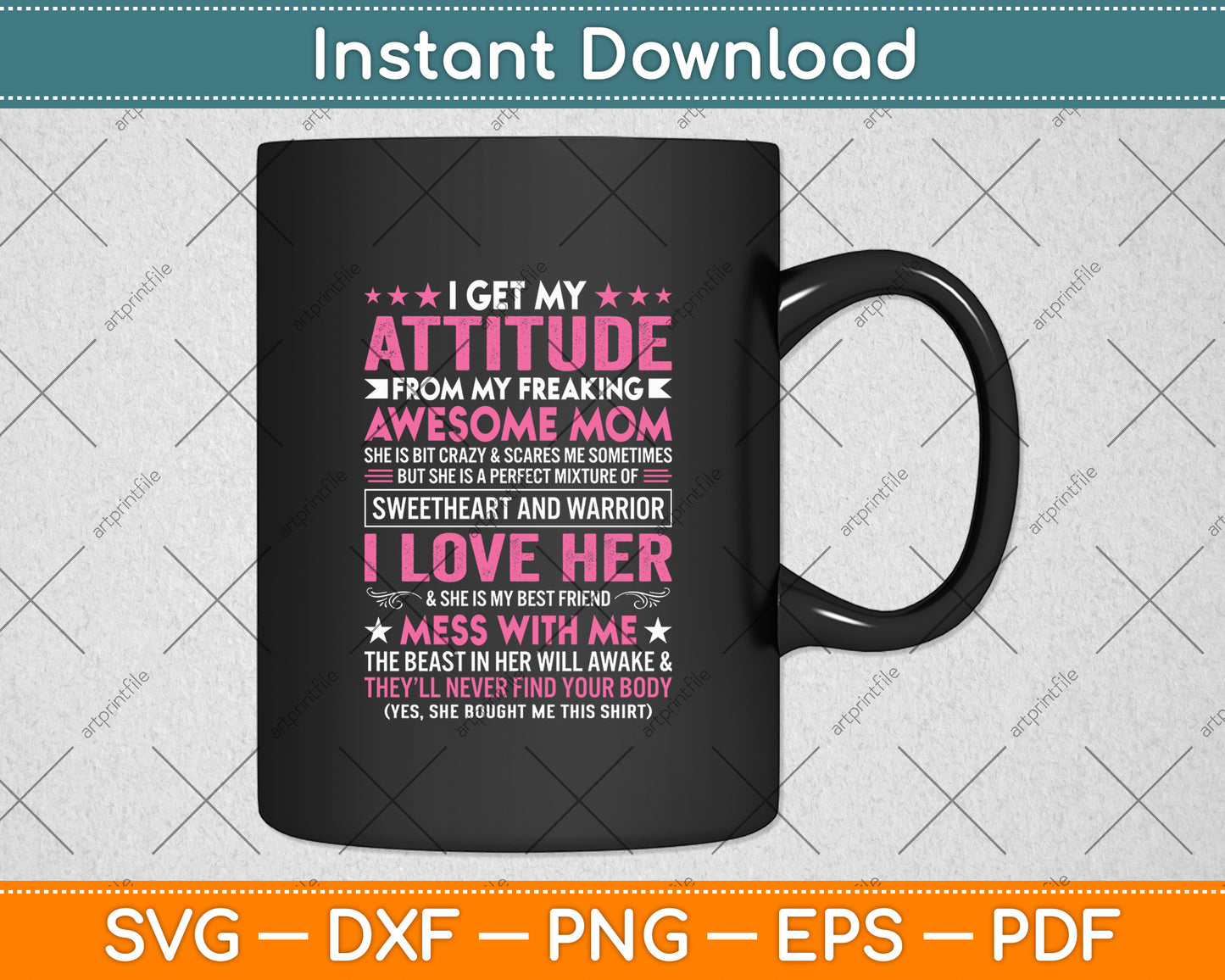 I Get My Attitude From My Freaking Awesome Mom Funny Mothers Svg Digital Cutting File