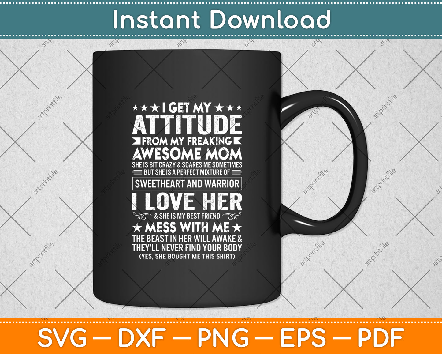I Get My Attitude From My Freaking Awesome Mom Mothers Day Svg Digital Cutting File