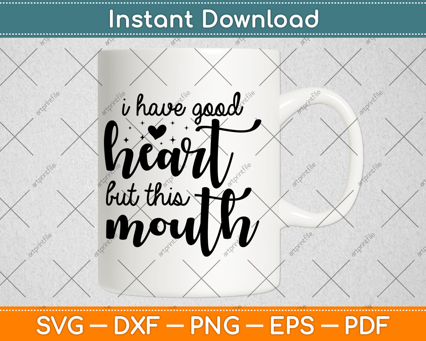 I Have Good Heart But This Mouth Svg Png Dxf Digital Cutting File