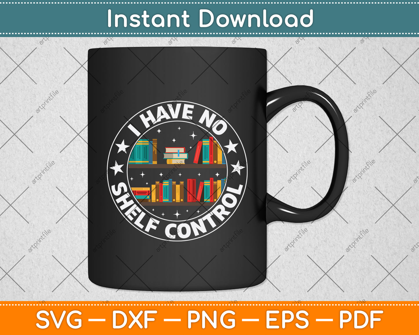 I Have No Shelf Control Svg Digital Cutting File