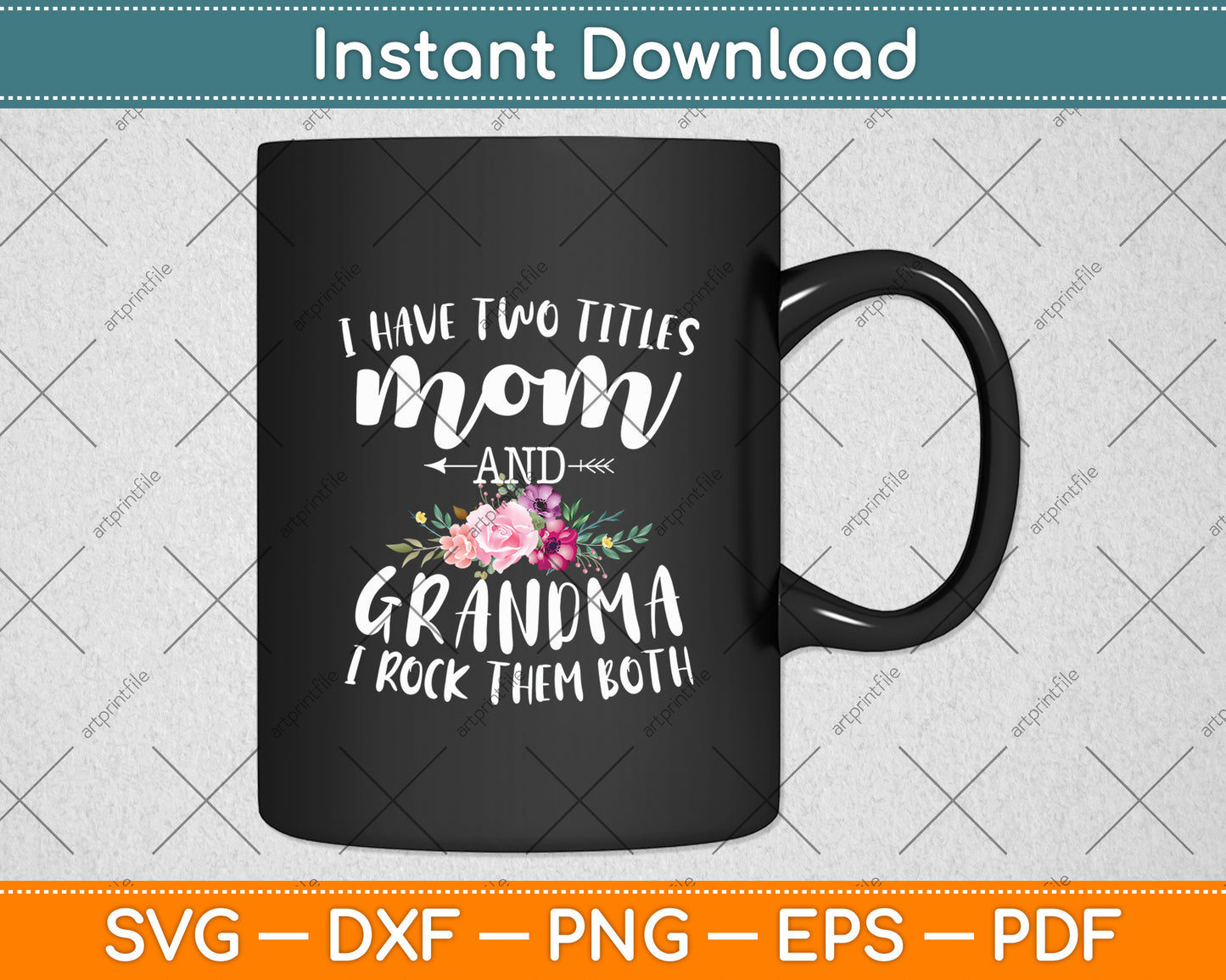 I Have Two Titles Mom And Grandma I Rock Them Both Svg Digital Cutting File