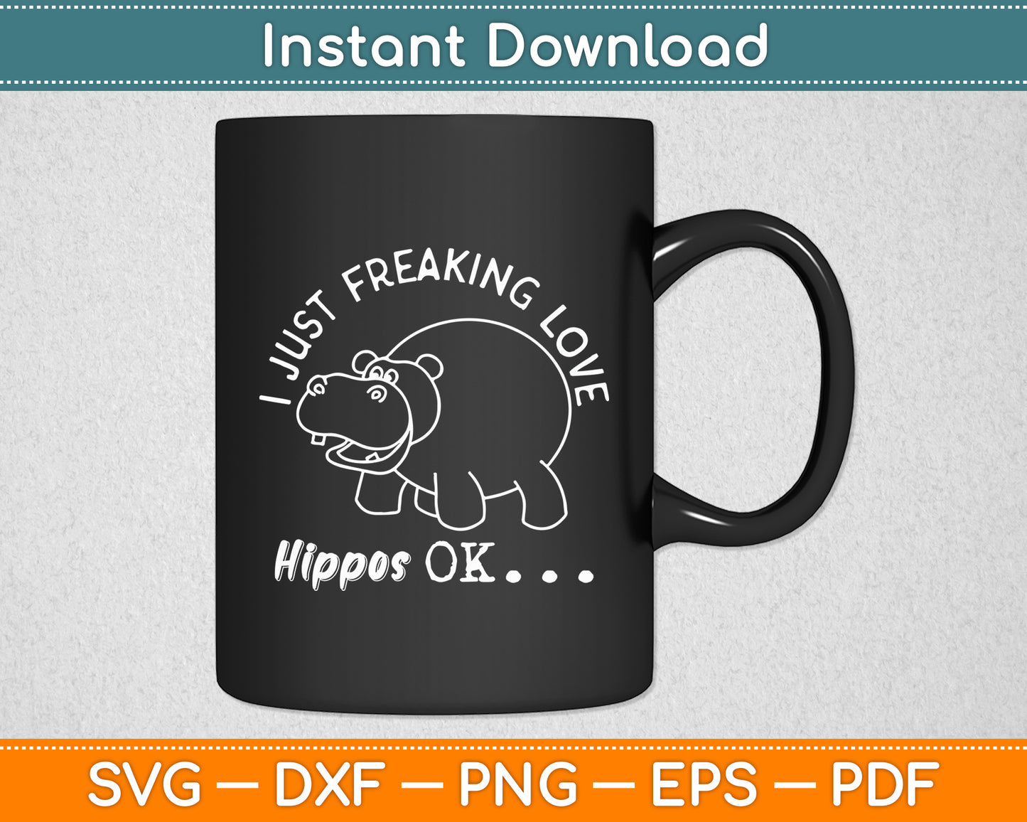 I Just Freaking Love Hippos OK Baby Hippo Lover Svg Png Dxf Digital Cutting File