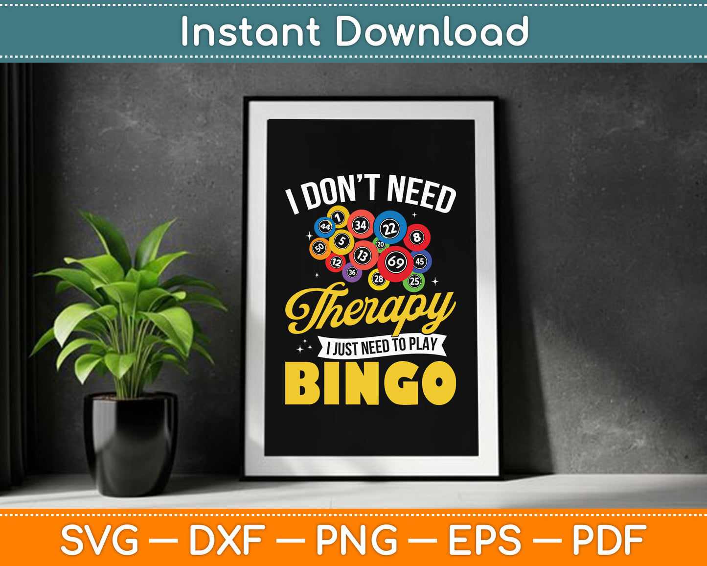 I Don’t Need Therapy I Just Need To Play Bingo Funny SVG Digital Cutting File