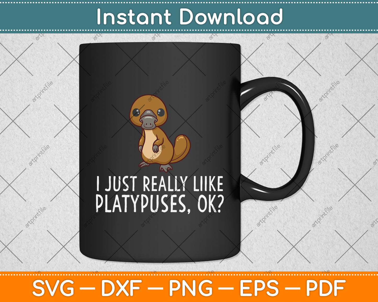 I Just Really Like Platypuses Ok Svg Png Dxf Digital Cutting File