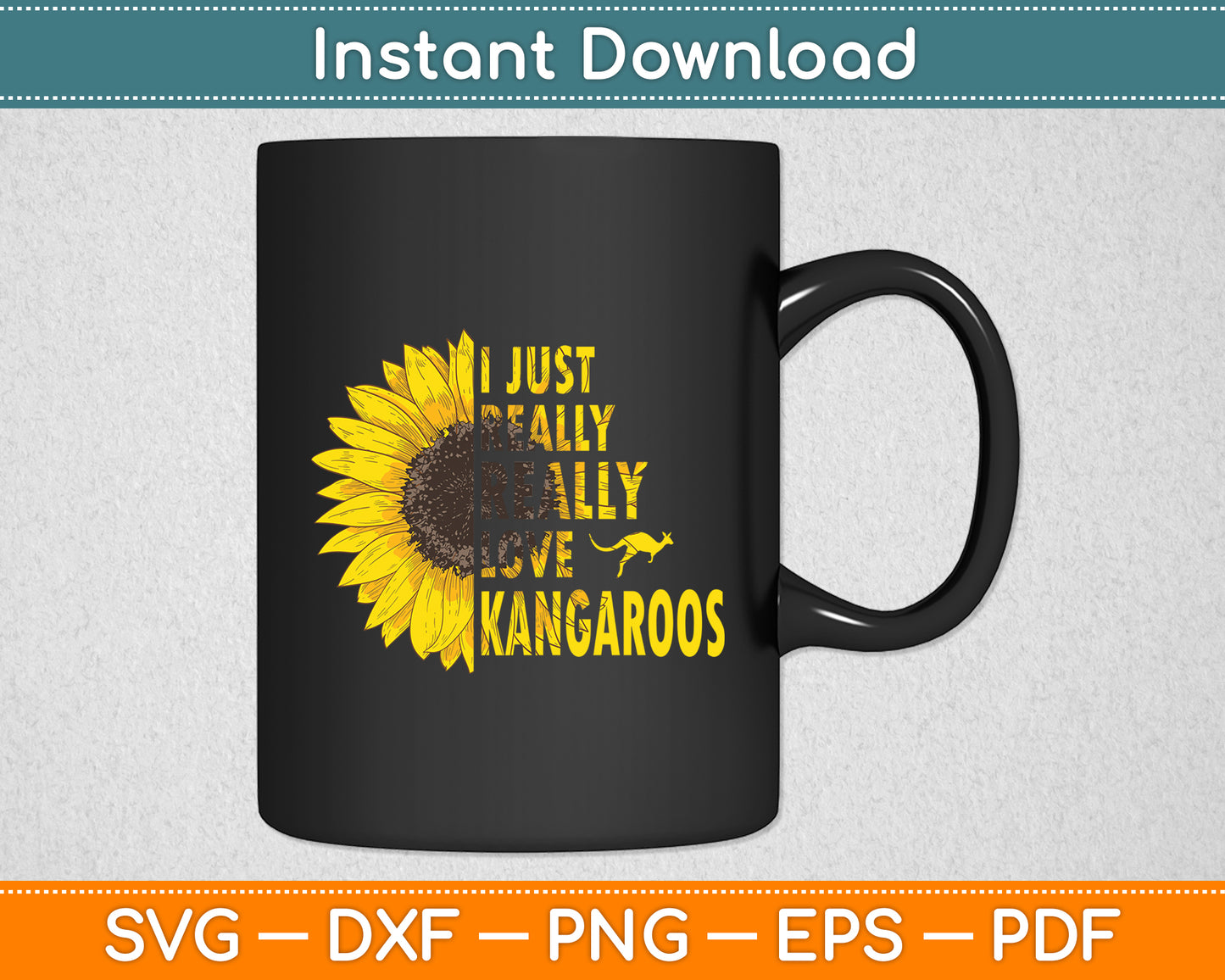 I Just Really Love Kangaroos Sunflower Svg Png Dxf Digital Cutting File