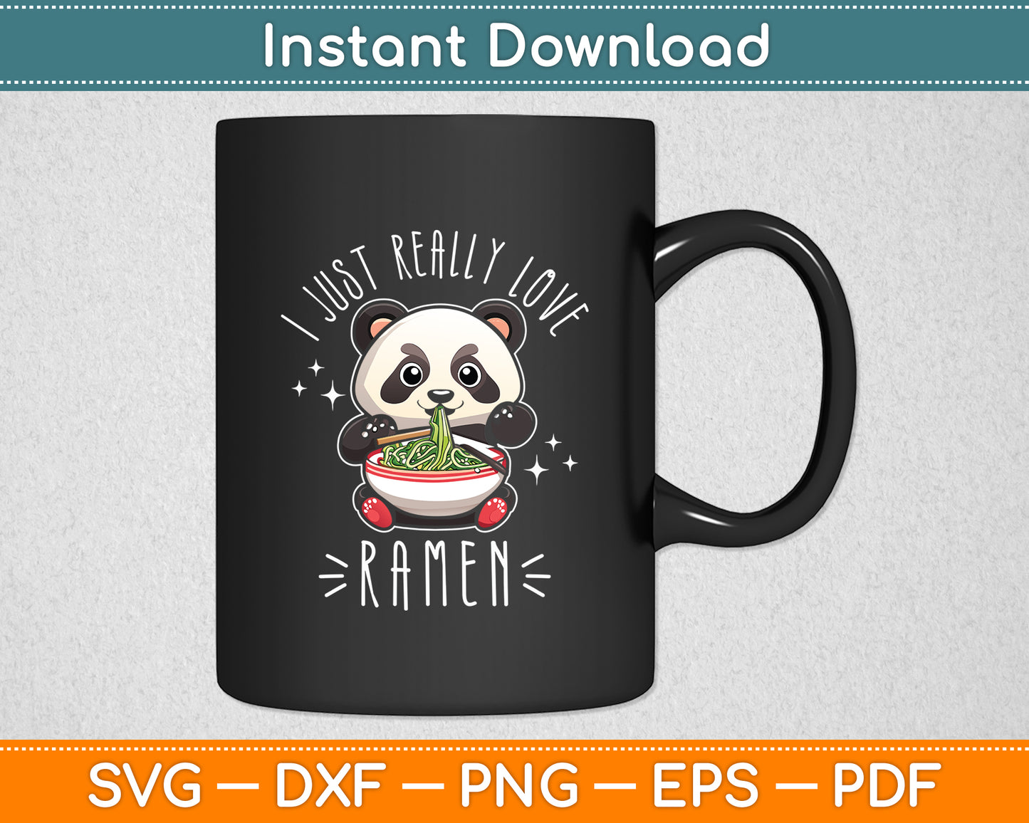 I Just Really Love Ramen Kawaii Anime Panda Cute Manga Lover Svg Digital Cutting File