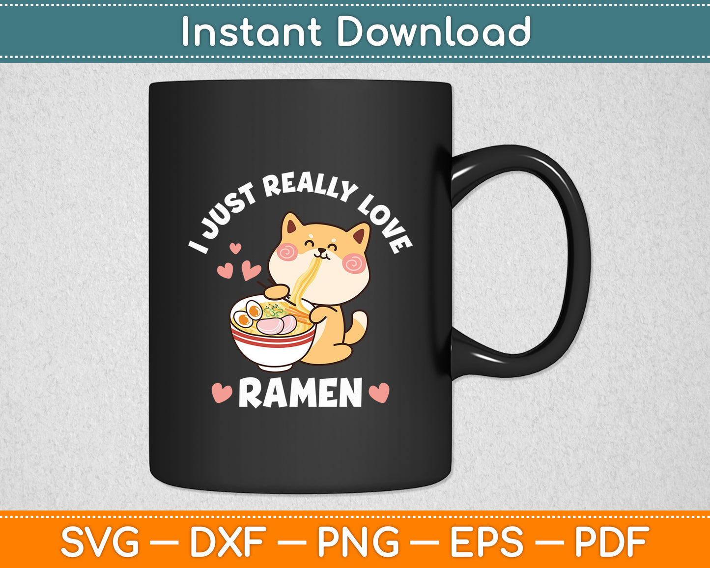 I Just Really Love Ramen Neko Kawaii Cat Eating Ramen Noodle Svg Digital Cutting File