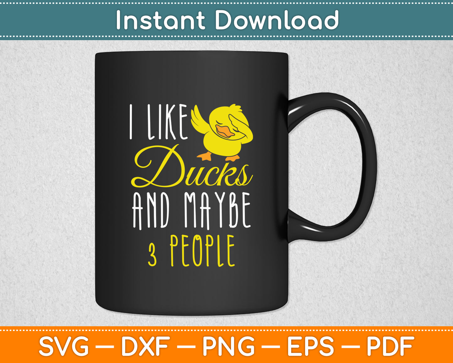 I Like Ducks And Maybe 3 People Ducks Lover Funny Svg Png Dxf Digital Cutting File