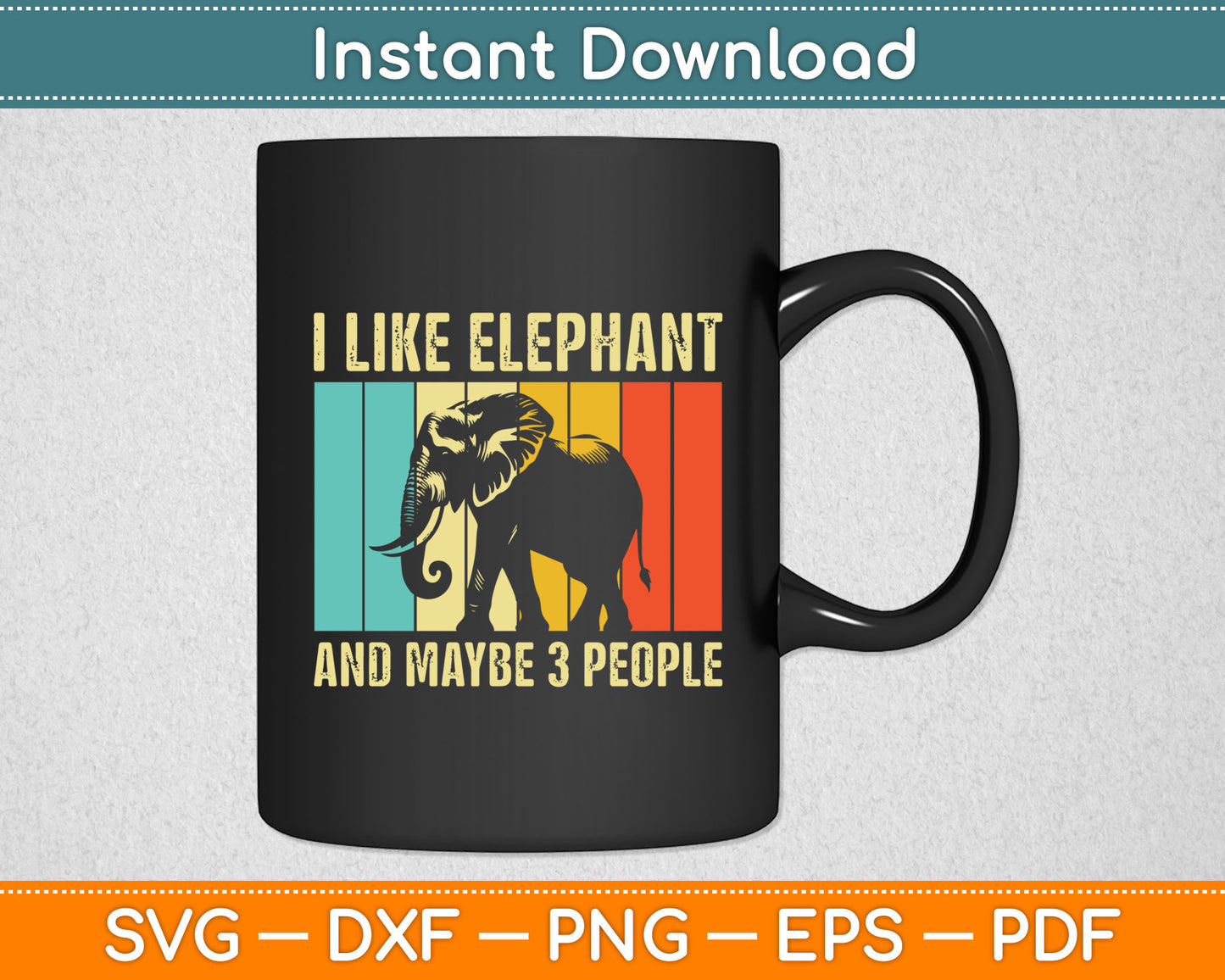 I Like Elephant And Maybe 3 People Vintage Svg Digital Cutting File