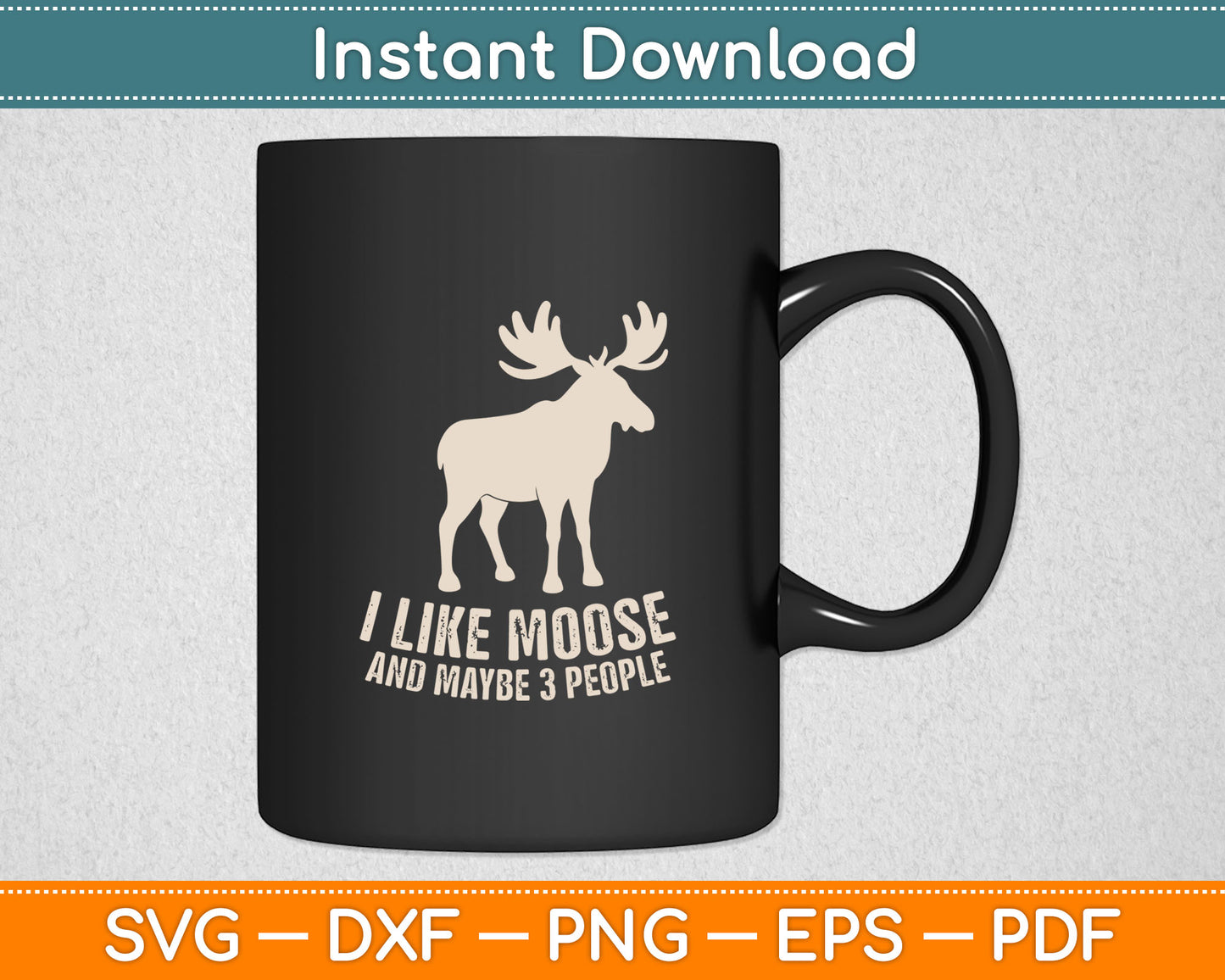 I Like Moose And Maybe 3 People Funny Moose Lover Svg Digital Cutting File