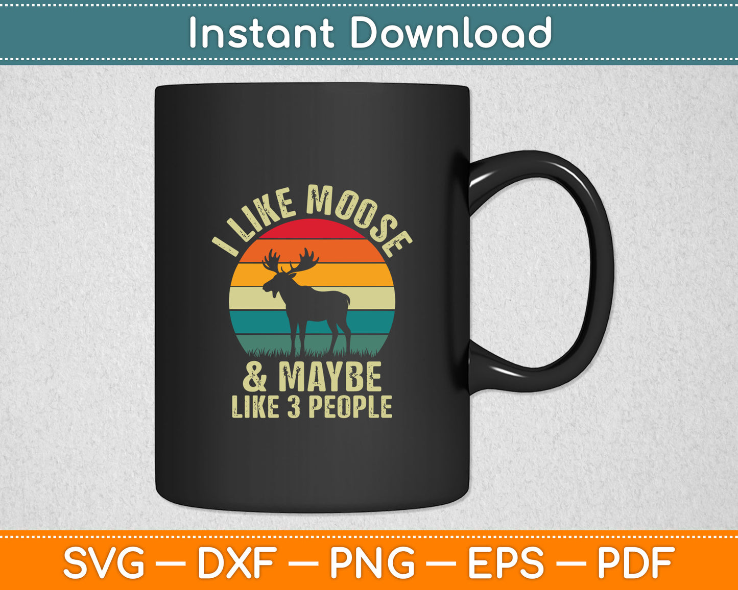 I Like Moose And Maybe Like 3 People Funny Moose Retro Svg Digital Cutting File